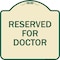 Signmission Reserved for Doctor Heavy-Gauge Aluminum Architectural Sign, 18" x 18", TG-1818-23212 A-DES-TG-1818-23212 - alternate 1